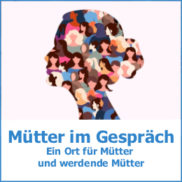 Mütter im Gespräch - Ein Ort für Mütter  und werdende Mütter